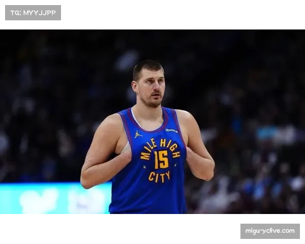 掘金约基奇单核驱动进攻火力 防守效率下滑影响季后赛前景 掘金约基奇单核驱动进攻火力 防守效率下滑影响季后赛前景